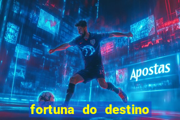 fortuna do destino fortuna do dentinho